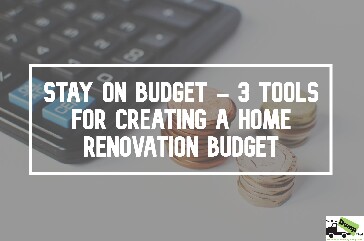 3 Tools For Creating A Home Renovation Budget